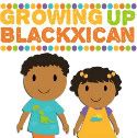 Growing Up Blackxican