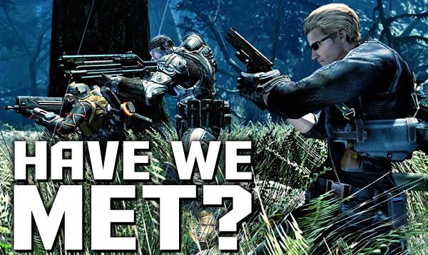 Have we met?